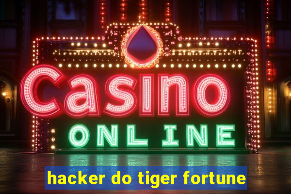 hacker do tiger fortune